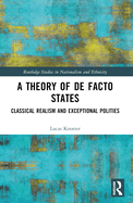 A Theory of de Facto States: Classical Realism and Exceptional Polities