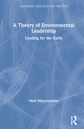 A Theory of Environmental Leadership: Leading for the Earth