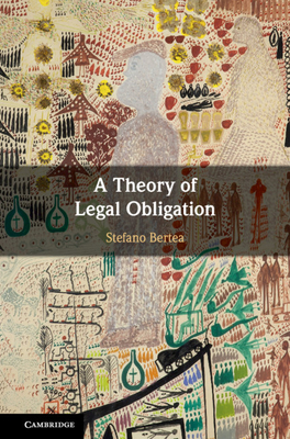 A Theory of Legal Obligation - Bertea, Stefano