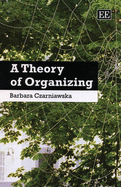 A Theory of Organizing - Czarniawska, Barbara