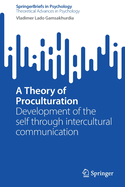 A Theory of Proculturation: Development of the self through intercultural communication