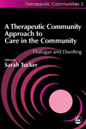 A Therapeutic Community Approach to Care in the Community: Dialogue and Dwelling