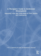 A Therapist's Guide to Adolescent Development: Supporting Teens and Young Adults in Their Families and Communities