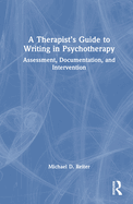 A Therapist's Guide to Writing in Psychotherapy: Assessment, Documentation, and Intervention