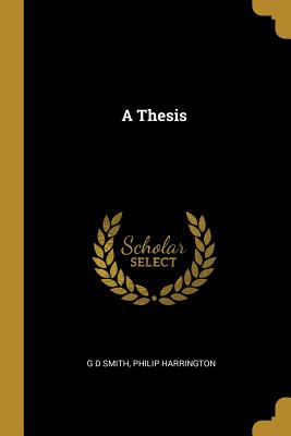 A Thesis - Smith, G D, and Harrington, Philip