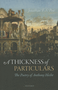 A Thickness of Particulars: The Poetry of Anthony Hecht