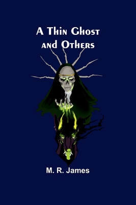 A Thin Ghost and Others - James, M R