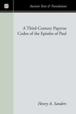 A Third-Century Papyrus Codex of the Epistles of Paul - Sanders, Henry a (Editor)