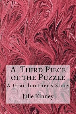 A Third Piece of the Puzzle: A Grandmother's Story - Kinney, Julie