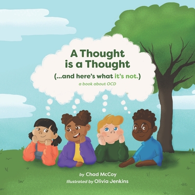 A Thought is a Thought (...and here's what it's not): A Book About OCD - Jenkins, Olivia, and McCoy, Chad