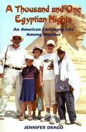 A Thousand and One Egyptian Nights: An American Christian's Life Among Muslims - Drago, Jennifer