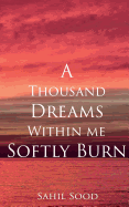 A Thousand Dreams Within Me Softly Burn