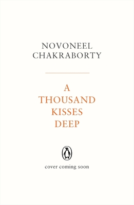 A Thousand Kisses Deep - Chakraborty, Novoneel