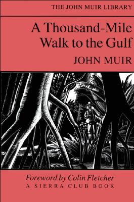 A Thousand Mile Walk to the Gulf - Muir, John, and Fletcher, Colin (Foreword by)