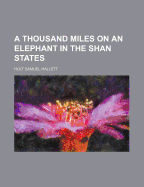 A Thousand Miles on an Elephant in the Shan States