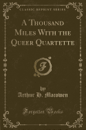 A Thousand Miles with the Queer Quartette (Classic Reprint)