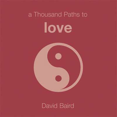 A Thousand Paths to Love - Baird, David