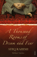 A Thousand Rooms of Dream and Fear. Atiq Rahimi