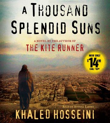 A Thousand Splendid Suns - Hosseini, Khaled, and Leoni, Atossa (Read by)