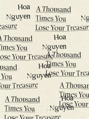 A Thousand Times You Lose Your Treasure - Nguyen, Hoa