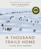 A Thousand Trails Home: Living with Caribou