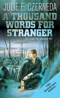 A Thousand Words for Stranger: 10th Anniversary Edition - Czerneda, Julie E