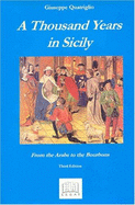 A Thousand Years in Sicily: From the Arabs to the Bourbons - Vitiello, Justin (Translated by), and Quatriglio, Giuseppe