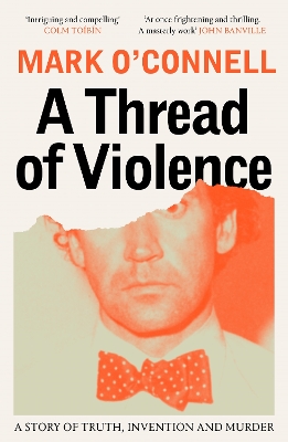A Thread of Violence: A Story of Truth, Invention, and Murder - O'Connell, Mark