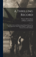 A Thrilling Record: : Founded on Facts and Observations Obtained During Ten Days' Experience With Colonel William T. Anderson (the Notorious Guerrilla Chieftain, )