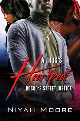A Thug's Heartbeat: Rocko's Street Justice - Moore, Niyah