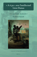 A Ti Pa Avec l'Antillectuel Lon Damas: Vers Une France Dcoloniale?