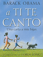 A Ti Te Canto: Una Carta a Mis Hijas - Obama, Barack Hussein, President