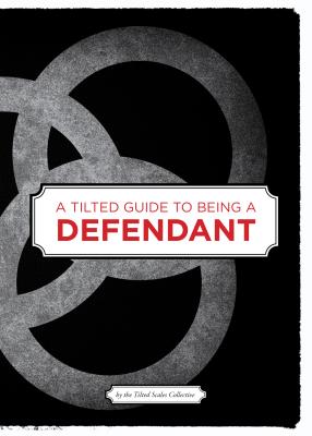 A Tilted Guide to Being a Defendant - Tilted Scales Collective