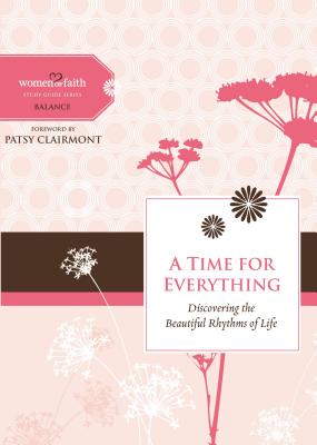 A Time for Everything: Discovering the Beautiful Rhythms of Life - Women of Faith