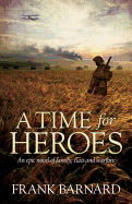 A Time for Heroes: An epic tale of World War Two fighter pilots facing their own personal battles