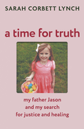 A Time for Truth: My Father Jason and My Search for Justice and Healing - as seen in documentary A Deadly American Marriage