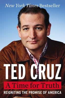 A Time for Truth: Reigniting the Promise of America - Cruz, Ted