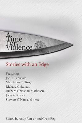 A Time For Violence: Stories with an Edge - Lansdale, Joe R, and Chizmar, Richard, and Russo, John