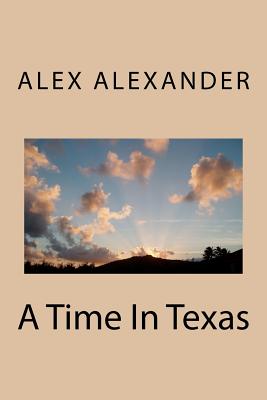 A Time In Texas - Alexander, Alex