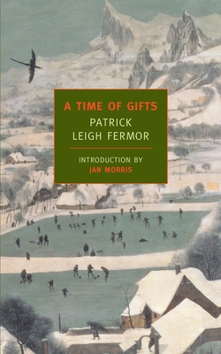 A Time of Gifts: On Foot to Constantinople: From the Hook of Holland to the Middle Danube - Leigh Fermor, Patrick, and Morris, Jan (Introduction by)