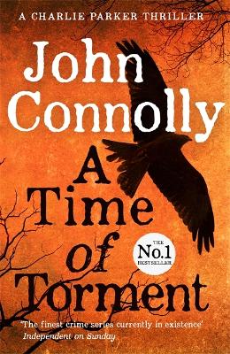 A Time of Torment: A Charlie Parker Thriller: 14.  The Number One bestseller - Connolly, John