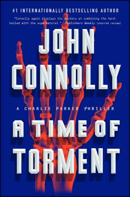 A Time of Torment: A Charlie Parker Thriller - Connolly, John