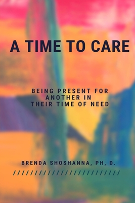 A Time to Care (Being There For Another During Their Time of Need) - Shoshanna, Brenda