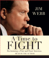 A Time to Fight: Reclaiming a Fair and Just America - Webb, Jim (Read by)
