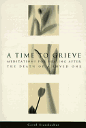 A Time to Grieve: Meditations for Healing After the Death of a Loved One