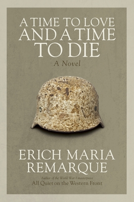 A Time to Love and a Time to Die - Remarque, Erich Maria, and Lindley, Denver (Translated by)