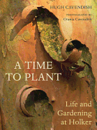 A Time to Plant: Life and Gardening at Holker