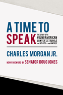 A Time to Speak: The Story of a Young American Lawyer's Struggle for His City--And Himself