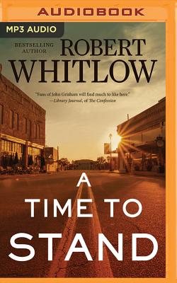 A Time to Stand - Whitlow, Robert, and McClure, Heath (Read by)