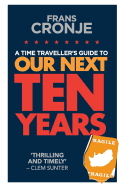 A Time Traveller's Guide to Our Next Ten Years